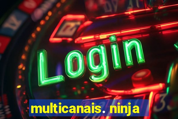 multicanais. ninja